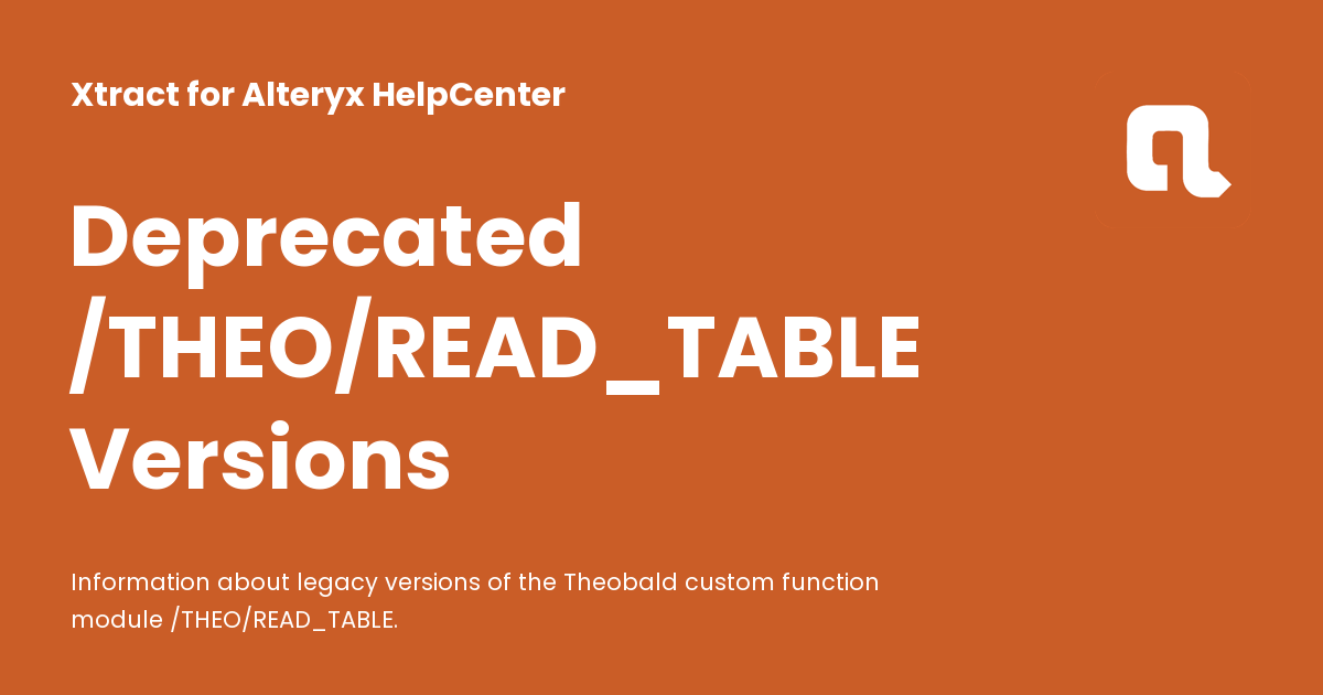 Deprecated /THEO/READ_TABLE Versions - Xtract for Alteryx HelpCenter