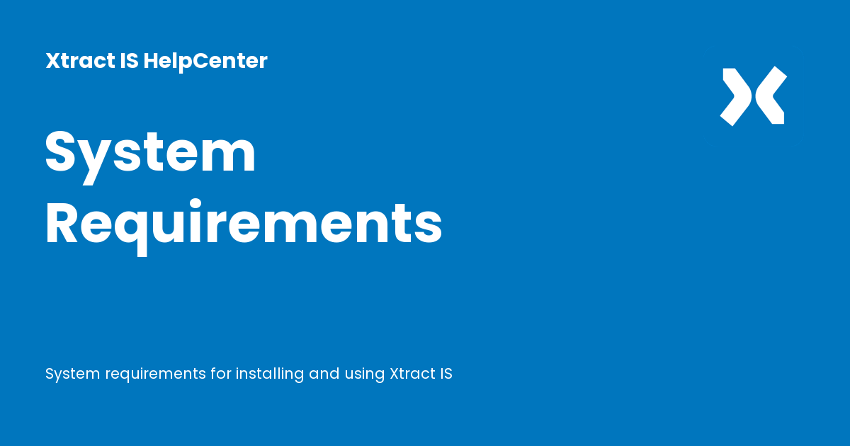 System Requirements - Xtract IS HelpCenter