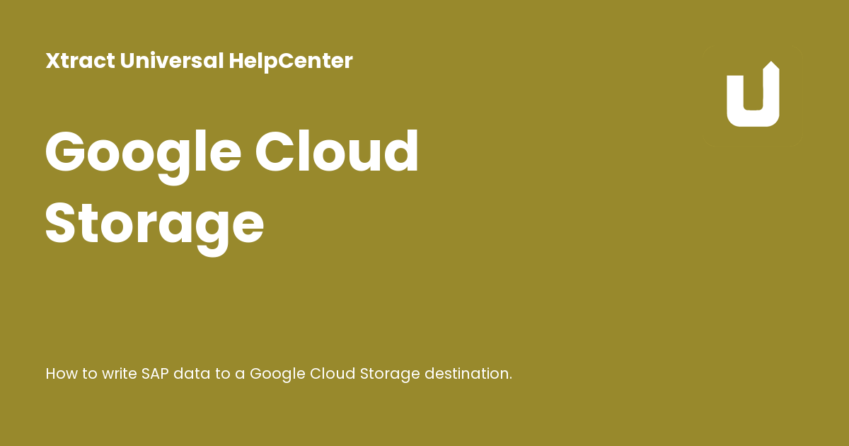 Google Cloud Storage - Xtract Universal HelpCenter
