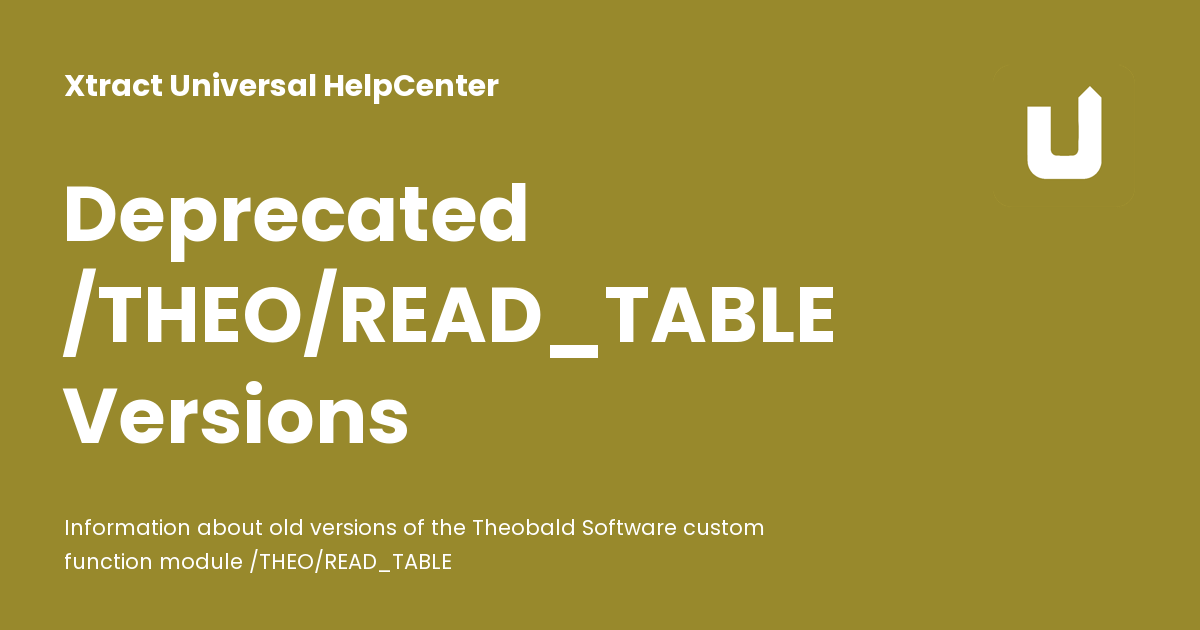 Deprecated /THEO/READ_TABLE Versions - Xtract Universal HelpCenter