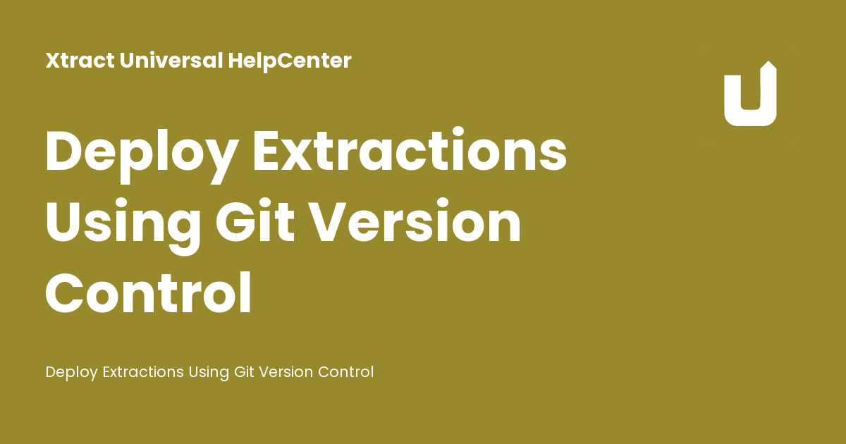 Deploy Extractions Using Git Version Control - Xtract Universal HelpCenter
