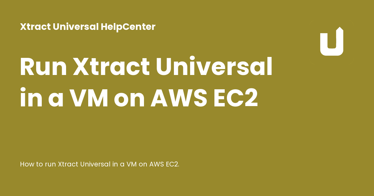 Run Xtract Universal in a VM on AWS EC2 - Xtract Universal HelpCenter