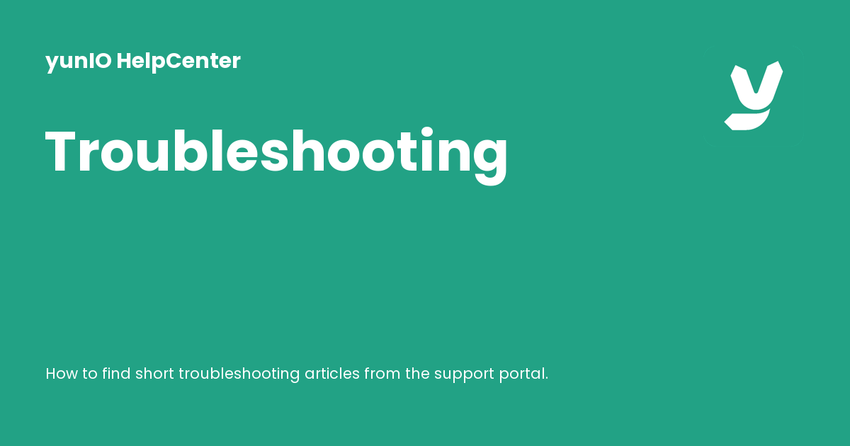 Troubleshooting - yunIO HelpCenter